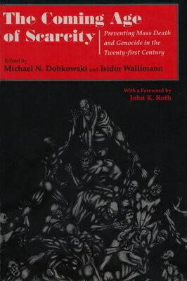 The Coming Age of Scarcity: Preventing Mass Death and Genocide in the Twenty-First Century COMING AGE OF SCARCITY （Syracuse Studies on Peace and Conflict Resolution） 