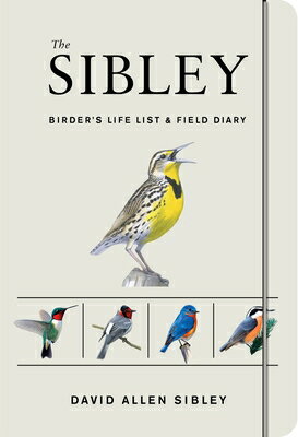 The Sibley Birder's Life List and Field Diary SIBLEY BIRDERS LIFE LIST & FIE （Sibley Birds） [ David Allen Sibley ]