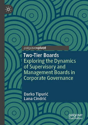 ŷ֥å㤨Two-Tier Boards: Exploring the Dynamics of Supervisory and Management Boards in Corporate Governance 2-TIER BOARDS [ Darko Tipuric ]פβǤʤ12,267ߤˤʤޤ