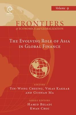 The Evolving Role of Asia in Global Finance EVOLVING ROLE OF ASIA IN GLOBA （Frontiers of Economics and Globalization） [ Yin-Wong Cheung ]