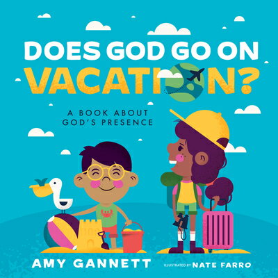Does God Go on Vacation?: A Book about God's Presence DOES GOD GO ON VACATION （Tiny Theologians(tm)） [ Amy Gannett ]