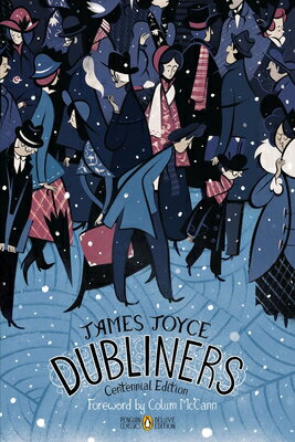 Dubliners: Centennial Edition (Penguin Classics Deluxe Edition) DUBLINERS CENTENNIAL/E （Penguin Classics Deluxe Edition） [ James Joyce ]