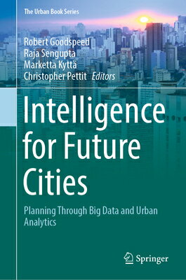 Intelligence for Future Cities: Planning Through Big Data and Urban Analytics INTELLIGENCE FOR FUTURE CITIES （Urban Book） [ Robert Goodspeed ]