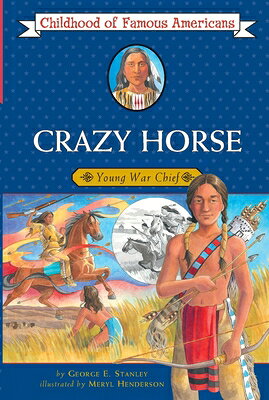 Crazy Horse: Young War Chief COFA CRAZY HORSE （Childhood of Famous Americans (Paperback)） [ George E. Stanley ]
