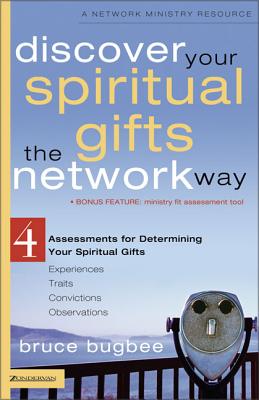 Discover Your Spiritual Gifts the Network Way: 4 Assessments for Determining Your Spiritual Gifts DISCOVER YOUR SPIRITUAL GIFTS [ Bruce L. Bugbee ]