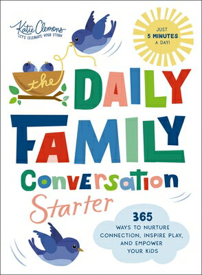 The Daily Family Conversation Starter: 365 Ways to Nurture Connection, Inspire Play, and Empower You