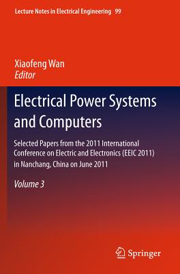 Electrical Power Systems and Computers: Selected Papers from the 2011 International Conference on El ELECTRICAL POWER SYSTEMS & COM （Lecture Notes in Electrical Engineering） [ Xiaofeng Wan ]