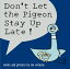 Don't Let the Pigeon Stay Up Late! DONT LET THE PIGEON STAY UP LA Pigeon [ Mo Willems ]