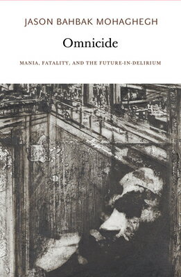 Omnicide: Mania, Fatality, and the Future-In-Delirium OMNICIDE 