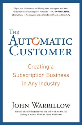 The Automatic Customer: Creating a Subscription Business in Any Industry AUTOMATIC CUSTOMER 