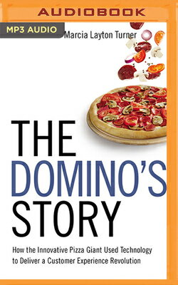 The Domino's Story: How the Innovative Pizza Giant Used Technology to Deliver a Customer Experience DOMINOS STORY M （The Business Storybook） 