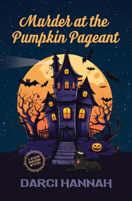 Murder at the Pumpkin Pageant MURDER AT THE PUMPKIN PAGEANT （Beacon Bakeshop Mystery） [ Darci Hannah ]
