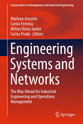 Engineering Systems and Networks: The Way Ahead for Industrial Engineering and Operations Management ENGINEERING SYSTEMS & NETWORKS （Lecture Notes in Management and Industrial Engineering） [ Marlene Amorim ]