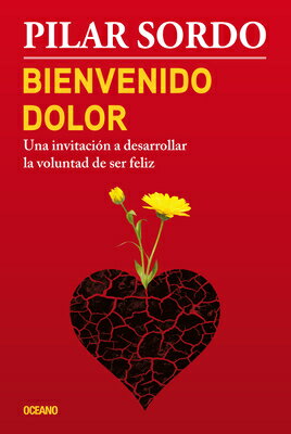 Bienvenido Dolor: Una Invitacion a Desarrollar La Voluntad de Ser Feliz SPA-BIENVENIDO DOLOR 