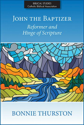 John the Baptizer: Reformer and Hinge of Scripture JOHN THE BAPTIZER [ Bonnie B. Thurston ]