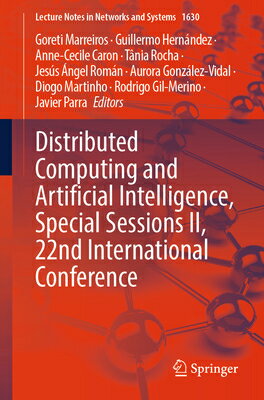Distributed Computing and Artificial Intelligence, Special Sessions II, 22nd International Conferenc DISTRIBUTED COMPUTING & ARTIFI （Lecture Notes in Networks and Systems） 