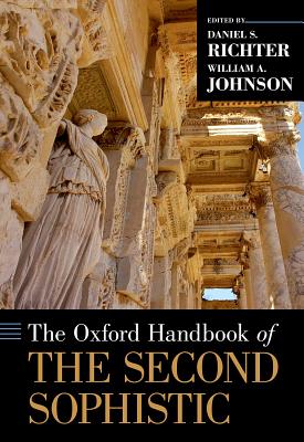 The Oxford Handbook of the Second Sophistic OXFORD HANDBK OF THE 2ND SOPHI [ Daniel S. Richter ]