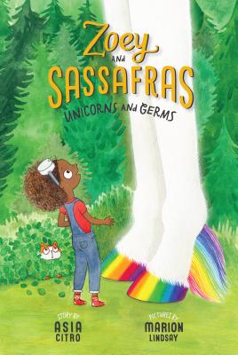 Unicorns and Germs: Zoey and Sassafras #6 UNICORNS & GERMS Zoey and Sassafras [ Asia Citro ]