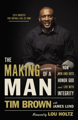 The Making of a Man: How Men and Boys Honor God and Live with Integrity MAKING OF A MAN 