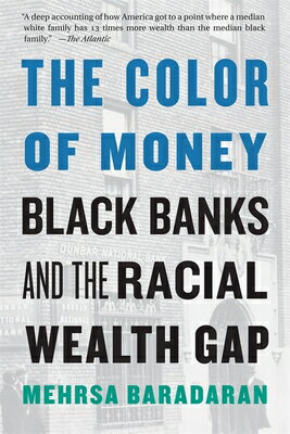 The Color of Money: Black Banks and the Racial Wealth Gap COLOR OF MONEY [ Mehrsa Baradaran ]