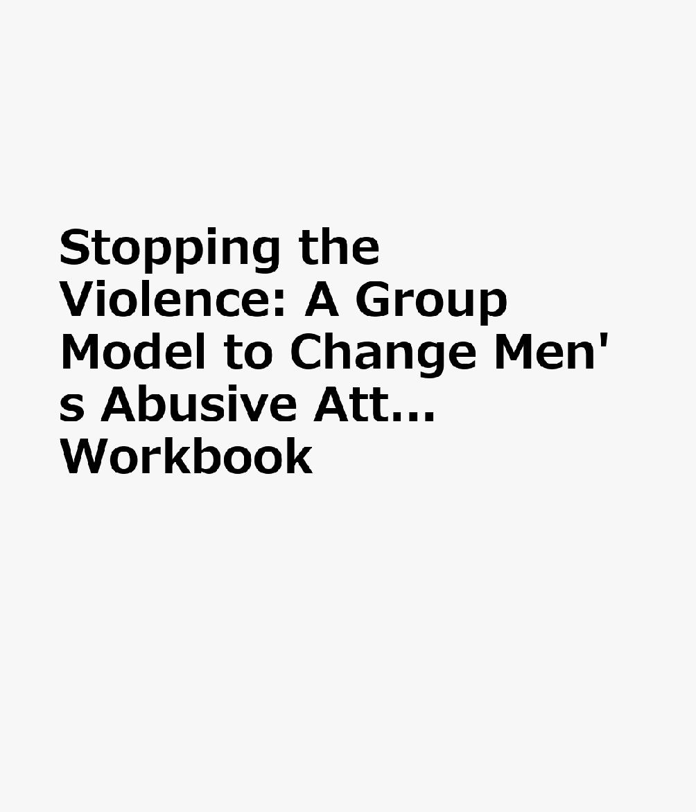 Stopping the Violence: A Group Model to Change Men's Abusive Att...Workbook STOPPING THE VIOLENCE A GROUP 