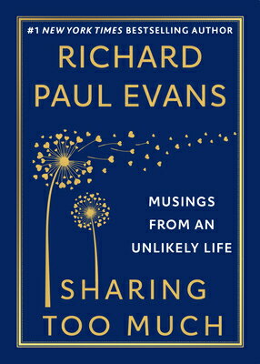 Sharing Too Much: Musings from an Unlikely Life SHARING TOO MUCH 