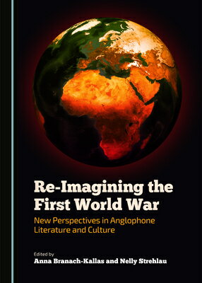 Re-Imagining the First World War: New Perspectives in Anglophone Literature and Culture
