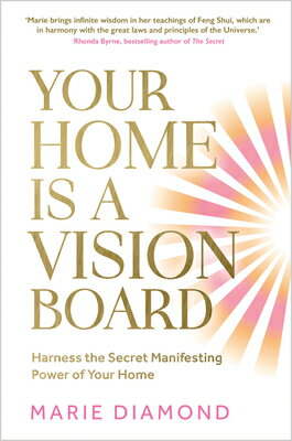 Your Home Is a Vision Board: Harness the Secret Manifesting Power of Your Home YOUR HOME IS A VISION BOARD [ Marie Diamond ]