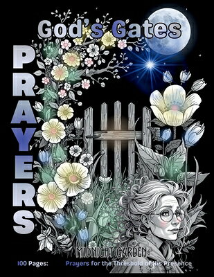 God's Gates PRAYERS: Gentle Daily Prayers from the Midnight Garden / Frameable Black Background Flor GODS GATES PRAYERS （Moonlit Garden Devotionals） [ Pamela Rose Price ]