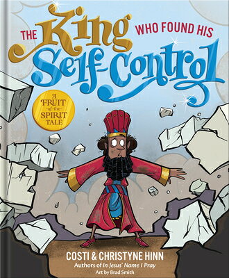 The King Who Found His Self-Control KING WHO FOUND HIS SELF-CONTRO （A Fruit-Of-The-Spirit Tale） 