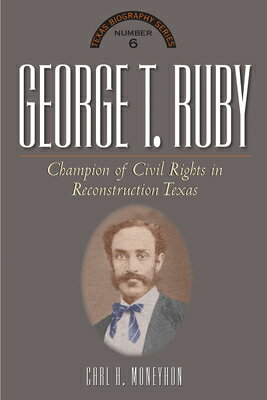 George T. Ruby: Champion of Equal Rights in Reconstruction Texas