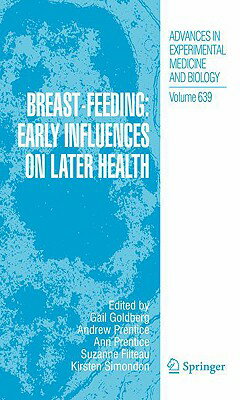 Breast-Feeding: Early Influences on Later Health BREAST-FEEDING EARLY INFLUENCE （Advances in Experimental Medicine and Biology） [ Gail Ruth Goldberg ]