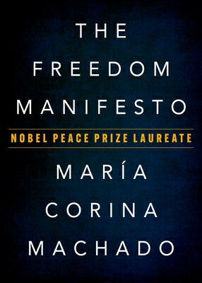 The Freedom Manifesto FREEDOM MANIFESTO [ Mara Corina Machado ]