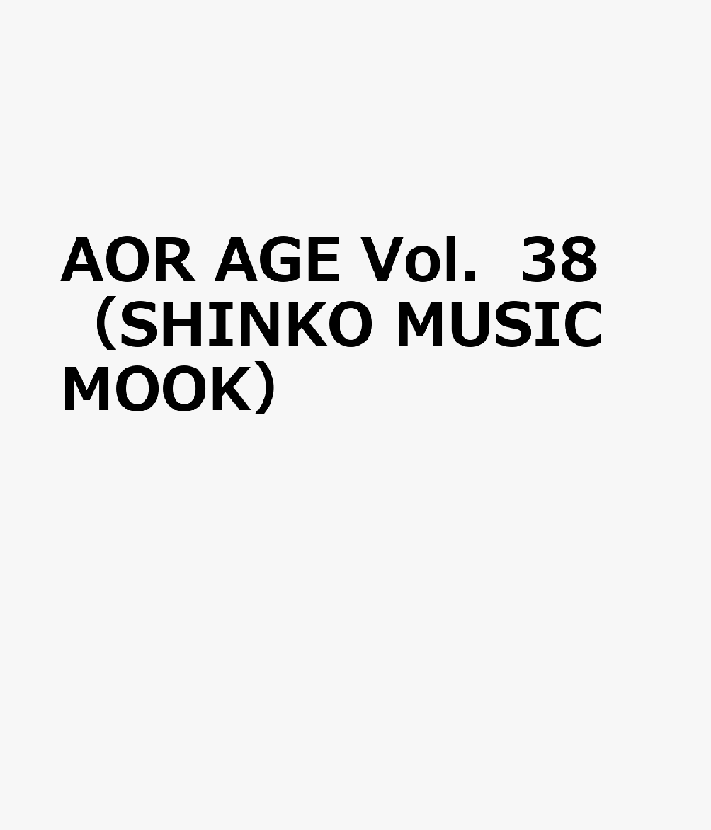 AOR AGE Vol．38 （SHINKO MUSIC MOOK）