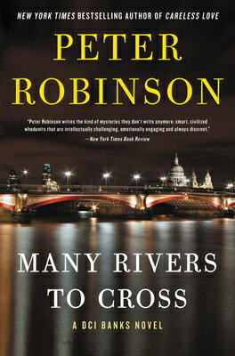 Many Rivers to Cross: A DCI Banks Novel MANY RIVERS TO CROSS （Inspector Banks Novels） [ Peter Robinson ]