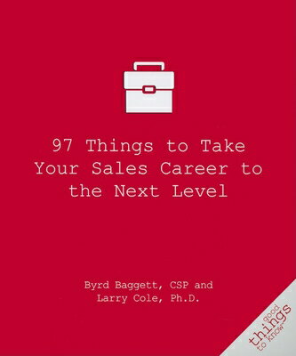 97 Things to Take Your Sales Career to the Next Level 97 THINGS TO TAKE YOUR SALES C （Good Things to Know） Byrd Baggett