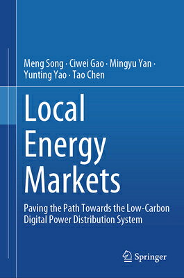 Local Energy Markets: Paving the Path Toward the Low-Carbon Digital Power Distribution System LOCAL ENERGY MARKETS 2025/E [ Meng Song ]
