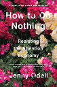 How to Do Nothing: Resisting the Attention Economy HT DO NOTHING 