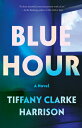 Blue Hour BLUE HOUR [ Tiffany Clarke Harrison ]