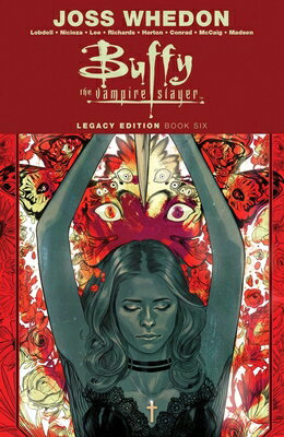 Buffy the Vampire Slayer Legacy Edition Book 6 BVS LEGACY /E BK 6 （Buffy the Vampire Slayer） [ Joss Whedon ]