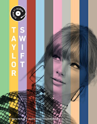 Taylor Swift: Album by Album TAYLOR SWIFT （Album by Album） [ Kase Wickman ]