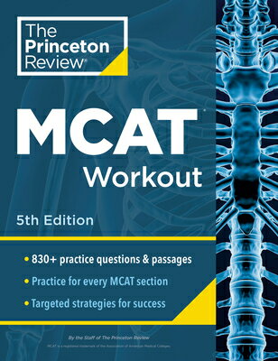 Princeton Review MCAT Workout, 5th Edition: 830+ Practice Questions & Passages for MCAT Scoring Succ