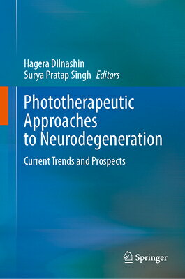 Phototherapeutic Approaches to Neurodegeneration: Current Trends and Prospects PHOTOTHERAPEUTIC APPROACHES TO [ Hagera Dilnashin ]