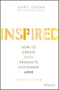 Inspired: How to Create Tech Products Customers Love INSPIRED 2/E （Silicon Valley Product Group） Marty Cagan