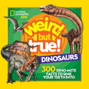 Weird But True! Dinosaurs: 300 Dino-Mite Facts to Sink Your Teeth Into WEIRD BUT...