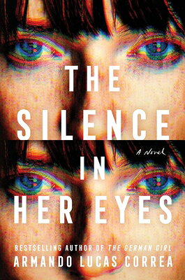 The Silence in Her Eyes SILENCE IN HER EYES [ Armando Lucas Correa ]