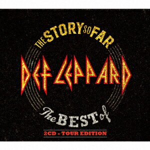 ザ・ストーリー・ソー・ファー:ザ・ベスト・オブ[2CD TOUR EDITION] [ デフ・レパード ]