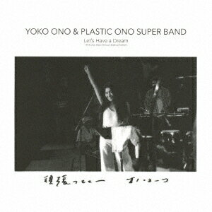 Let 039 s Have a Dream -1974 One Step Festival Special Edition- YOKO ONO PLASTIC ONO SUPER BAND