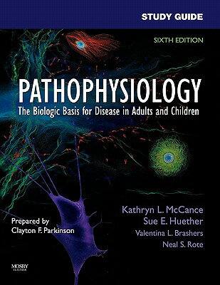 Study Guide for Pathophysiology: The Biological Basis for Disease in Adults and Children SG FOR PATHOPHYSIOLOGY REV/E 6 [ Kathryn L. McCance ]
