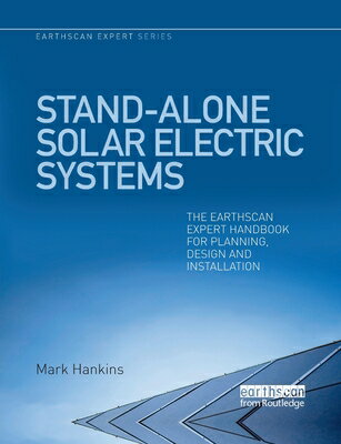 Stand-Alone Solar Electric Systems: The Earthscan Expert Handbook for Planning, Design and Installat SYS （Earthscan Expert） [ Mark Hankins ]